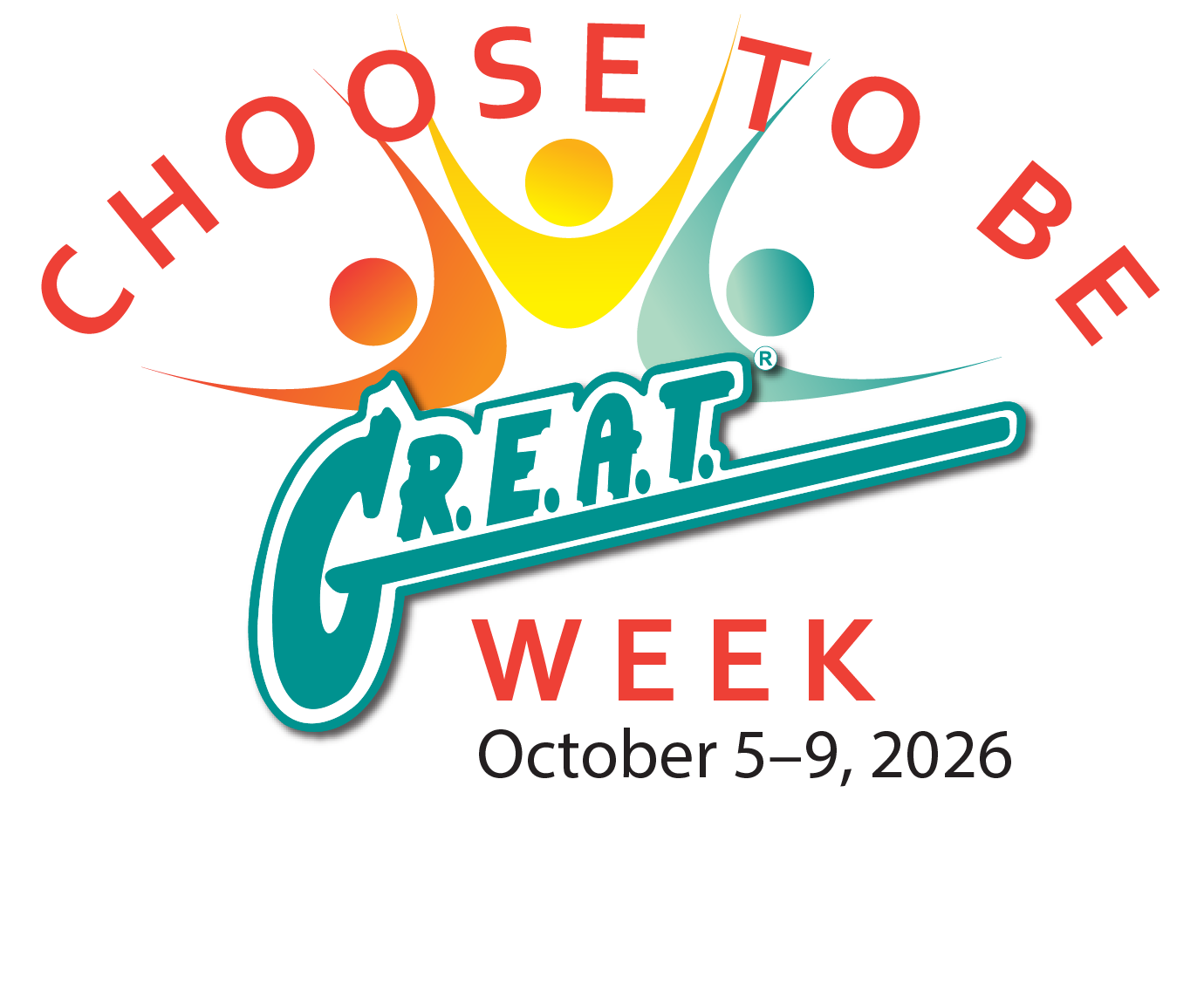 Choose to BE G.R.E.A.T. Choose to BE G.R.E.A.T.